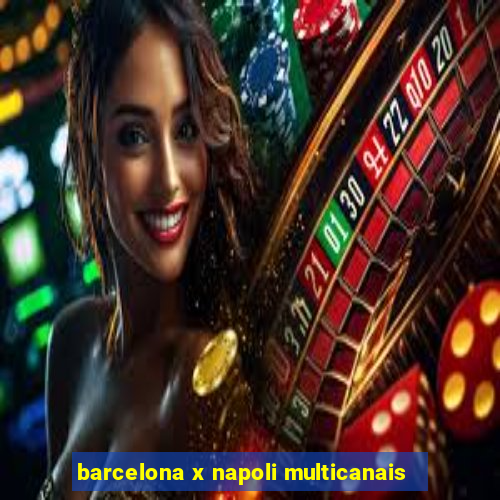 barcelona x napoli multicanais